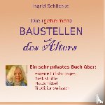Schlieske, Ingrid - Die (geheimen) Baustellen des Alters