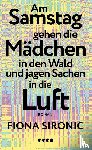 Sironic, Fiona - Am Samstag gehen die Mädchen in den Wald und jagen Sachen in die Luft