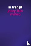  - Josep Lluís Mateo: In Transit
