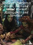  - Monster Chetwynd. Bats and Velvet Worms! Moths, Bats and Heretics