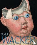  - Rudolf Wacker. Magie und Abgründe der Wirklichkeit