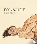  - Egon Schiele: Last Years 1914-1918