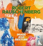  - Robert Rauschenberg. Image and Gesture