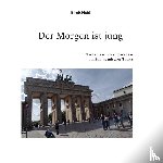 Heid, Birgit - Der Morgen ist jung