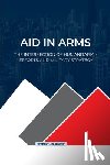 Joseph, Emmanuel - Joseph, E: Aid in Arms, The Intersection of Humanitarian Eff