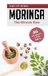 Adams, Marcus D - Moringa - The Miracle Tree