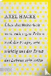 Hacke, Axel - Über die Heiterkeit in schwierigen Zeiten und die Frage, wie wichtig uns der Ernst des Lebens sein sollte
