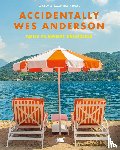Koval, Wally - Accidentally Wes Anderson. Neue filmreife Reiseziele