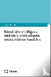 Kippenhan, Jürgen - Künstliche Intelligenz und die Sinnstrukturen menschlichen Handelns
