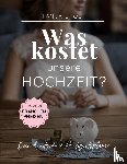 Brodt, Tanja - Was kostet unsere Hochzeit?