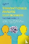 Bode, Markus - Transactionele analyse voor beginners – Psychologie basiskennis: Hoe je TA toepast in het dagelijks leven om gerichter te communiceren, relaties te verbeteren en jezelf echt te leren kennen