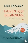 Tanaka, Emi - Kaizen voor beginners – Het praktijkboek: Hoe je met kleine maar continue verbeteringen grote resultaten boekt in werk, dagelijks leven en relaties – inclusief de 5S-methode voor meer succes en praktijkoefeningen