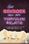 Lehnhardt, Alina - Het Sexboek voor een Vervulde Relatie: Hoe Je Je Seksualiteit Ontwikkelt, Nieuwe Hoogtepunten in Je Liefdesleven Bereikt en Meer Intimiteit, Passie en Aantrekking in Je Relatie Brengt