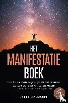 Lindemann, Janna - Het manifestatieboek: Manifesteer dromen, geld, gezondheid en succes met de 9 principes van het universum – zonder esoterie, snel toepasbaar – incl. zelftest, focuskaart, Future-Self planner en nog veel meer