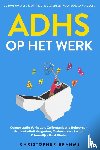 Brahms, Christopher - ADHD op het Werk - De Toolbox met 7 Krachtige Hulpmiddelen voor Maximaal Succes: Concentratie Verhogen, Zelforganisatie Beheersen, Productiviteit Vergroten, Medewerkers Leiden & Innerlijke Rust Vinden