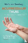 von Seenberg, Maria - Acupressuur Thuis - Het Praktische Handboek: Hoe U Stap voor Stap Diverse Psychische en Lichamelijke Klachten Zachtjes Kunt Genezen via Acupressuurpunten en Uw Zelfherstellend Vermogen Activeert