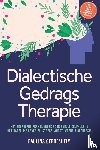 Gerresheim, Paulina - Dialectische Gedragstherapie (DGT): Het Beproefde Praktijkboek voor Snelle Zelfhulp in het Dagelijks Leven bij Stress, Angst, Woede & Depressie - incl. Zelftests, Checklists, Workbook, 8-Wekenplan & Veel Meer