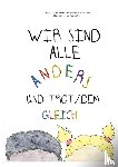 Lischer, Angelina, Schubert, Céline, Keller, Andrina - Wir sind alle anders und trotzdem gleich