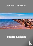 Sieffers, Herbert - Mein Leben