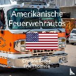 Berna, Cristina, Thomsen, Eric - Amerikanische Feuerwehrautos