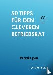 Betz, Christian - 50 Tipps für Betriebsräte