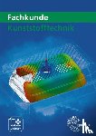Küspert, Karl-Heinz, Rudolph, Ulrike, Kolbinger, Jörg, Schmidt, Albrecht - Fachkunde Kunststofftechnik
