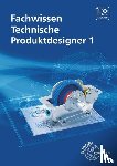 Gompelmann, Marcus, Häcker, Anja, Mols, Gabriele, Schilling, Bernhard - Fachwissen Technische Produktdesigner 1