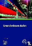 Marks-Fährmann, Ulrich, Hegger, Andreas - Grundwissen Bahn