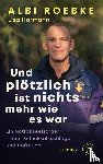 Roebke, Albi - Und plötzlich ist nichts mehr, wie es war