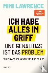 Lawrence, Mimi - Ich habe alles im Griff - und genau das ist das Problem