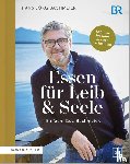 Bachmeier, Hans Jörg - Essen für Leib & Seele - Einfach. Gut. Bachmeier