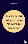 Suttkus, Arne - Die Romantik soll mir mal im Mondschein begegnen