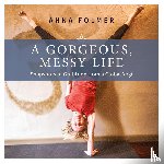 Folmer, Anna - A Gorgeous Messy Life