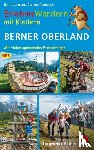 Jung, Bernd, Allenbach, Corinne - ErlebnisWandern mit Kindern Berner Oberland - 42 Touren - mit vielen spannenden Freizeittipps. Mit GPS-Daten