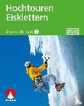 Dick, Andreas, Geyer, Peter, Lindenthal, Oliver - Alpin-Lehrplan 3: Hochtouren - Eisklettern