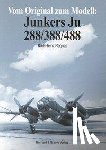Regnat, Karl-Heinz - Vom Original zum Modell: Junkers Ju 288/388/488
