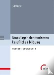 Rauner, Felix - Grundlagen der modernen beruflichen Bildung