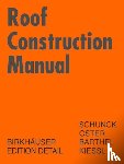 Schunck, Eberhard, Oster, Hans Jochen, Barthel, Rainer, Kießl, Kurt - Roof Construction Manual