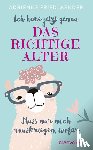 Friedlaender, Adrienne - Ich habe jetzt genau das richtige Alter. Muss nur noch rauskriegen, wofür
