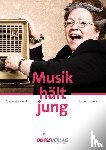 Jekic, Angelika, Geist, Alexandra - Musik hält jung - Mehr musizieren mit älteren Menschen