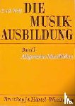 Wolf, Erich - Die Musikausbildung I. Allgemeine Musiklehre
