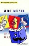 Ziegenrücker, Wieland - ABC Musik. Allgemeine Musiklehre - 446 Lehr- und Lernsätze