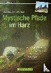 Feldhoff, Stefan, Martin, Anne Christine - Mystische Pfade im Harz