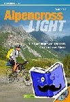 Stürzl, Mario - Alpencross Light - 15 leichte Mountainbiketouren quer durch die Alpen