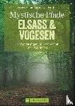 Freudenthal, Lars, Freudenthal, Annette - Mystische Pfade Elsass & Vogesen