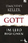 Keller, Timothy - Gott im Leid begegnen