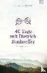 Göpfert, Sandro - 40 Tage mit Dietrich Bonhoeffer