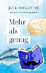Alexander, Jack - Mehr als genug - Frei von der Angst, zu kurz zu kommen Vorwort von Timothy Keller