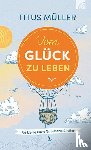 Müller, Titus - Vom Glück zu leben
