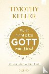 Keller, Timothy - Es ist nicht alles Gott, was glänzt